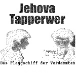 Jehova Tapperwer - Das Flaggschiff der Verdammten oo3 © 2012